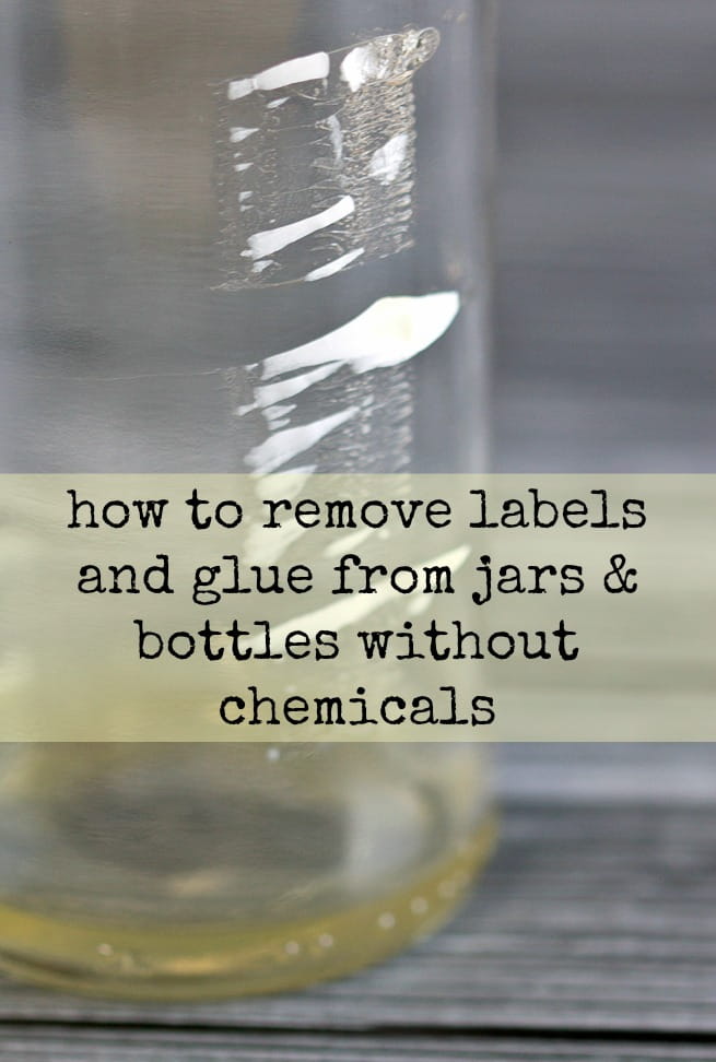how to remove labels and glue from jars bottles without chemicals