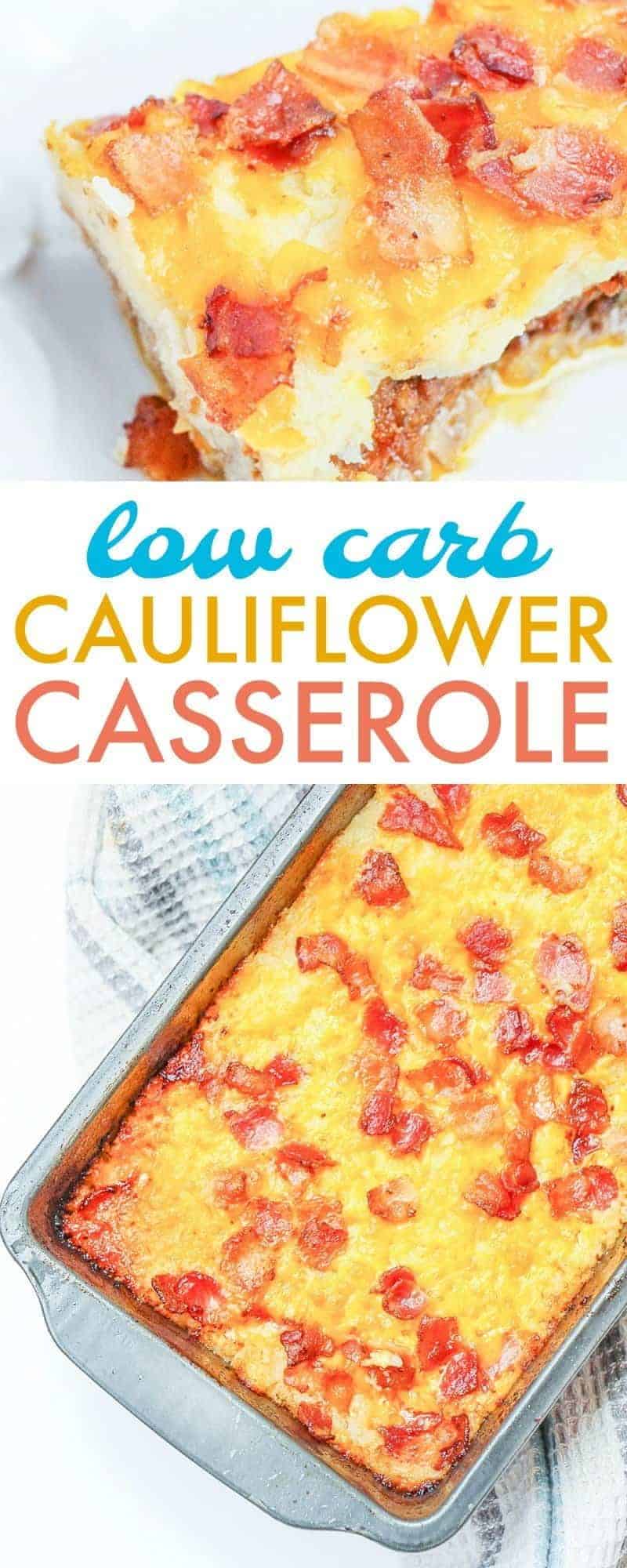 Two pictures of loaded cauliflower casserole with the words low carb cauliflower casserole between them.