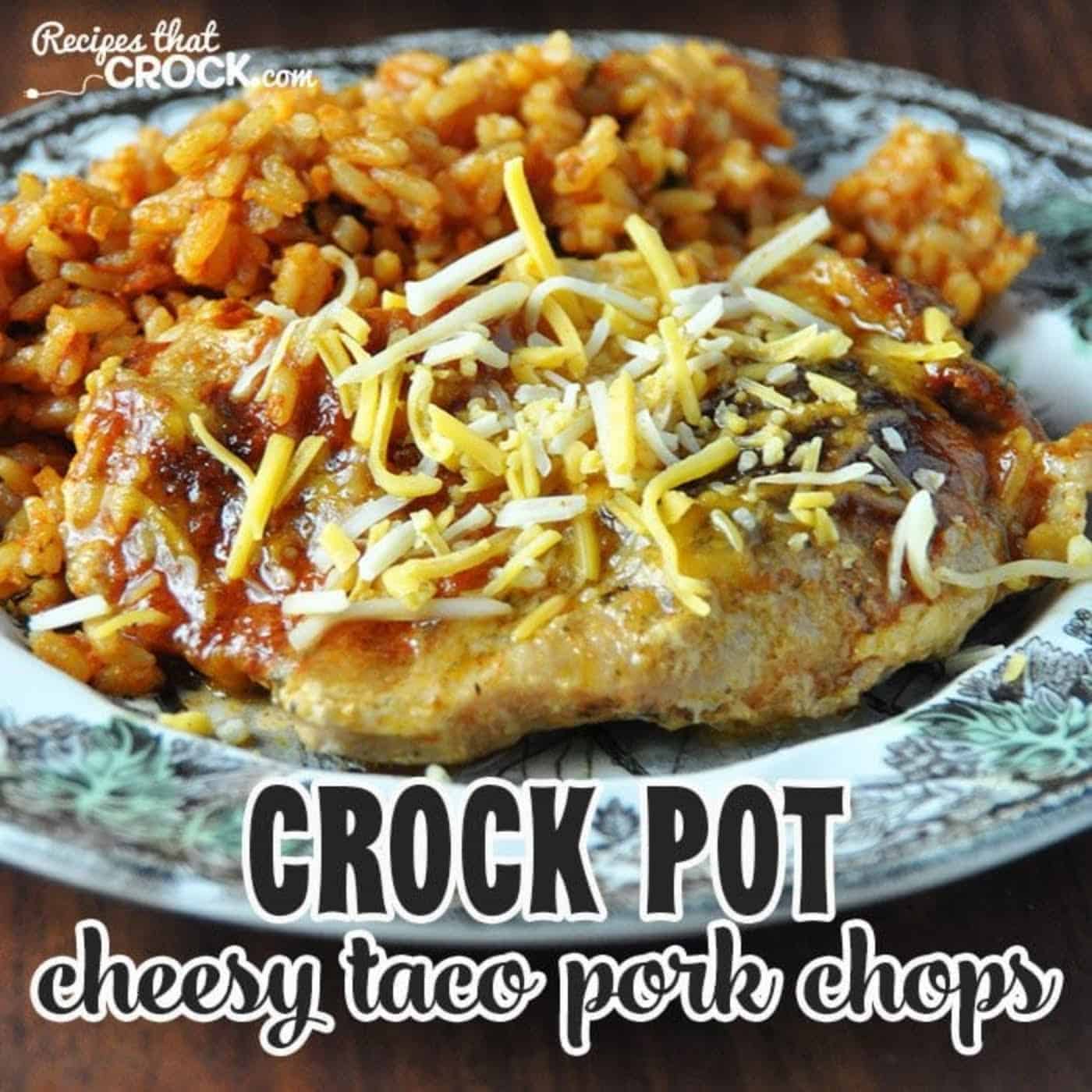 Crock-Pot Cheesy Taco Pork Chops